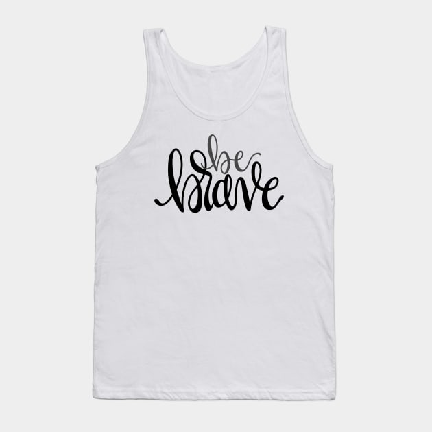 Be Brave Tank Top by allimays